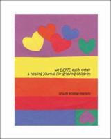 We Love Each Other: A Healing Journal for Grieving Children 1412065747 Book Cover