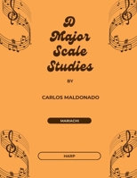 D Major Scale Studies Harp: A Mariachi Classroom Resource 1965005306 Book Cover