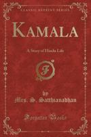 Kamala: A Story of Hindu Life (Classic Reprint) 1330624777 Book Cover