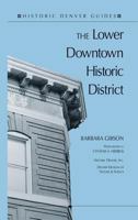 Lower Downtown Historic District (Historic Denver Guides Series) 0914248073 Book Cover