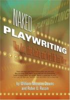 Naked Playwriting: The Art, The Craft, And The Life Laid Bare 1879505762 Book Cover