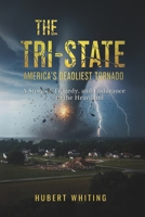 The Tri-State : America's Deadliest Tornado: A Story of Tragedy, and Endurance in the Heartland B0FT7PKGZ4 Book Cover