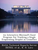 An Interactive Microsoft Excel Program for Tracking a Single Evaporating Droplet in Crossflow 1289263477 Book Cover