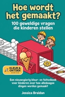 Hoe wordt het gemaakt? 100 geweldige vragen die kinderen stellen: Een nieuwsgierig kleur- en feitenboek voor kinderen over hoe alledaagse dingen worde B0H953D74F Book Cover