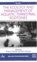 The Ecology and Management of Aquatic-Terrestrial Ecotones (Man and the Biosphere Series) 1850702713 Book Cover