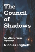 The Council of Shadows: An Aldric Vane Mystery B0HHXMX2XQ Book Cover