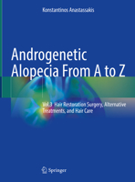 Androgenetic Alopecia From A to Z: Vol.3 Hair Restoration Surgery, Alternative Treatments, and Hair Care 3031106121 Book Cover