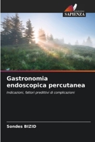 Gastronomia endoscopica percutanea: Indicazioni, fattori predittivi di complicazioni (Italian Edition) 620396400X Book Cover