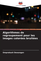 Algorithmes de regroupement pour les images colorées bruitées 6206329763 Book Cover