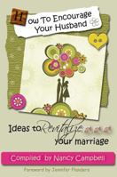 How To Encourage Your Husband: Ideas To Revitalize Your Marriage 0982626940 Book Cover
