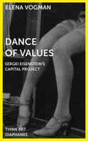 Dance of Values: Sergei Eisenstein’s Capital Project 3035801088 Book Cover