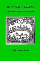 Magickal Manners: Guide to Magickal Etiquette 1481910957 Book Cover