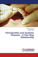 Periodontitis and Systemic Diseases - A Two Way Relationship 6206145611 Book Cover