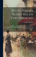 Petits Poèmes Russes Mis En Vers Français: Pouchkine, Tioutchev, Koltsov, Ogarev, Lermontov, Tourguénev, Fête, Polonski, Nékrassov, Plechtchéev, K. R. (le Grand-duc Constantin) 1019425555 Book Cover