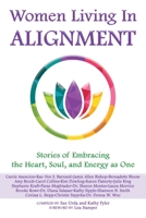 Women Living In Alignment: Stories of Embracing the Heart, Soul, and Energy As One 1959348000 Book Cover