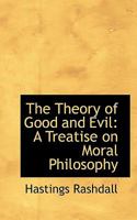 The Theory of Good and Evil: a Treatise on Moral Philosophy; 1 1015808808 Book Cover