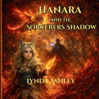 Hanara and the Sorcerer's Shadow: A Magical Adventure Through the Elemental Trials (Hanara Adventure Series) B0GS1KYJ7T Book Cover