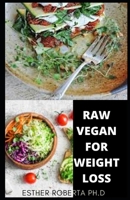 RAW VEGAN FOR WEIGHT LOSS: COMPLETE GUIDE OF RAW VEGAN WITH THE BENEFIT OD WEIGHT LOSS HEALTH AND FITNESS FOR GOOD AND ENJOYABLE LIFE B086Y6KD2K Book Cover