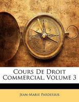 Cours De Droit Commercial, Volume 3... 1144945828 Book Cover