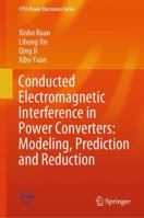 Conducted Electromagnetic Interference in Power Converters: Modeling, Prediction and Reduction (CPSS Power Electronics Series) 981999294X Book Cover