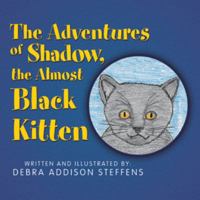 The Adventures of Shadow, the Almost Black Kitten 1982203471 Book Cover