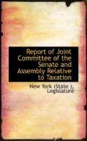 Report of Joint Committee of the Senate and Assembly Relative to Taxation 046930569X Book Cover