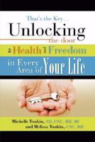 That's the Key.Unlocking the Door to Health and Freedom in Every Area of Your Life. 1604772611 Book Cover