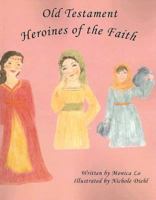 Old Testament Heroines of the Faith 1598792245 Book Cover