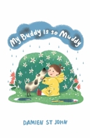 My Buddy is so Muddy B089CLPVRM Book Cover