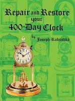 Repair and Restore Your 400-Day Clock 1935097784 Book Cover