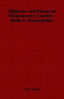 Highways and Byways in Shakespeare's Country - Walks in Warwickshire 1406799130 Book Cover