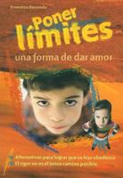 Poner Limites/ Setting Limits: Una forma de dar amor/ A Way to Give Love 9974806526 Book Cover
