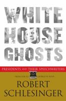 White House Ghosts: Presidents and Their Speechwriters 0743291700 Book Cover