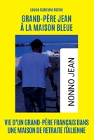 Grand-père Jean à la maison bleue (French Edition) B0CRDV712K Book Cover
