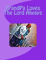 Grandpa Thomas Loves the Lord Always 1979429146 Book Cover