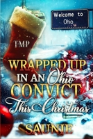 WRAPPED UP IN AN OHIO CONVICT THIS CHRISTMAS (TMP'S CHRISTMAS NOVELLAS 2024) B0DTGJ6D41 Book Cover