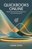 QuickBooks Online 2025: Mastering Financial Management for Small Businesses B0F4Y55PQJ Book Cover