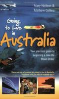 Going to Live in Australia: Your Practical Guide to Living and Working in Oz 1857039351 Book Cover