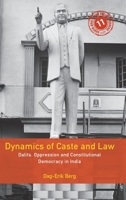 Dynamics of Caste and Law : Dalits, Oppression and Constitutional Democracy in India 1108489877 Book Cover