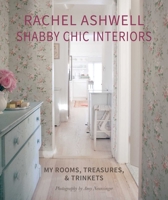 Rachel Ashwell's Shabby Chic Interiors 1800653018 Book Cover