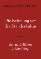 Die Befreiung von der Standeskultur: durch den nat?rlichen dritten Weg 3754385577 Book Cover