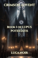 Crimson Advent (LUPUS POTESTATIS) B0GWTDCN7Z Book Cover