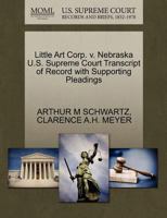 Little Art Corp. v. Nebraska U.S. Supreme Court Transcript of Record with Supporting Pleadings 1270590693 Book Cover
