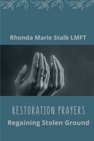 Restoration Prayers: Regaining Stolen Ground 151944091X Book Cover