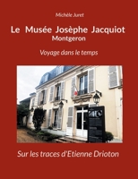 Le Musée Josèphe Jacquiot Montgeron Voyage dans le temps: Sur les traces d'Etienne Drioton (French Edition) 2322503053 Book Cover