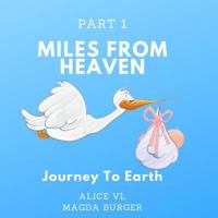 Miles from Heaven: Journey to Earth 109992135X Book Cover