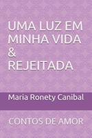 Uma Luz Em Minha Vida & Rejeitada: Contos de Amor 1091996377 Book Cover