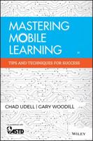Mastering Mobile Learning: Tips and Techniques for Success 1118884914 Book Cover