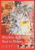 Rhythm & Echo, Bud to Bloom 146801286X Book Cover
