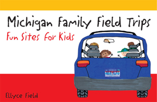 Michigan Family Field Trips: Fun Sites for Kids 0472032712 Book Cover